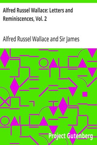 Alfred Russel Wallace: Letters and Reminiscences, Vol. 2