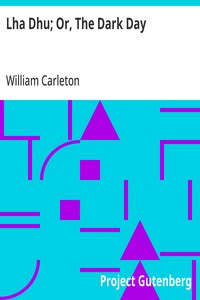 Lha Dhu; Or, The Dark Day The Works of William Carleton, Volume Two