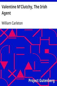 Valentine M'Clutchy, The Irish Agent The Works of William Carleton, Volume Two