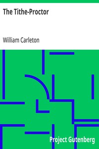 The Tithe-Proctor The Works of William Carleton, Volume Two