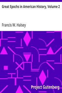 Great Epochs in American History, Volume 2  The Planting of the First Colonies: 1562—1733