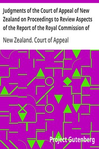 Judgments of the Court of Appeal of New Zealand on Proceedings to Review Aspects of the Report of the Royal Commission of Inquiry into the Mount Erebus Aircraft Disaster C.A. 95/81