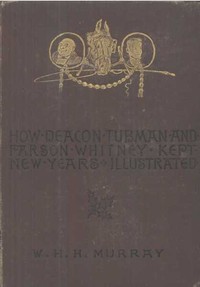 How Deacon Tubman and Parson Whitney Kept New Year's And Other Stories