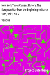 New York Times Current History: The European War from the Beginning to March 1915, Vol 1, No. 2 Who Began the War, and Why?