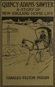 Quincy Adams Sawyer and Mason's Corner Folks A Picture of New England Home Life
