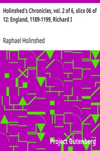 Holinshed's Chronicles, vol. 2 of 6, slice 06 of 12: England, 1189-1199, Richard I