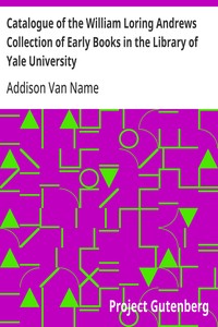 Catalogue of the William Loring Andrews Collection of Early Books in the Library of Yale University