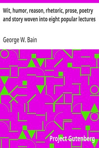 Wit, humor, reason, rhetoric, prose, poetry and story woven into eight popular lectures