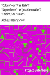 "Colony,"--or "Free State"? "Dependence,"--or "Just Connection"? "Empire,"--or "Union"?