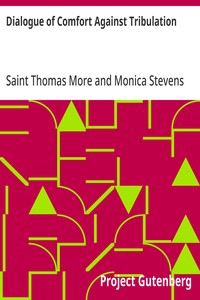 Dialogue of Comfort Against Tribulation With Modifications To Obsolete Language By Monica Stevens