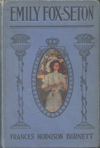 Emily Fox-Seton : being The making of a marchioness and The methods of Lady Walderhurst