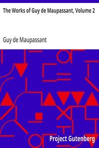 The Works of Guy de Maupassant, Volume 2