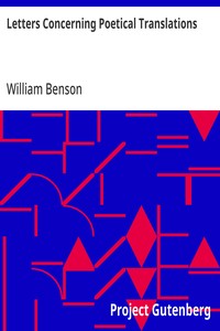 Letters Concerning Poetical Translations And Virgil's and Milton's Arts of Verse, &c.
