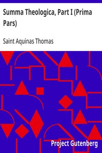 Summa Theologica, Part I (Prima Pars) From the Complete American Edition