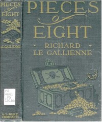 Pieces of Eight  Being the Authentic Narrative of a Treasure Discovered in the Bahama Islands in the Year 1903