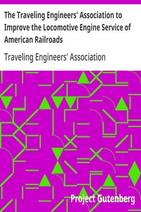 The Traveling Engineers' Association to Improve the Locomotive Engine Service of American Railroads  Examination Questions and Answers for Firemen for Promotion and New Men for Employment