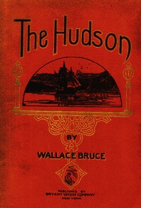 The Hudson Three Centuries of History, Romance and Invention