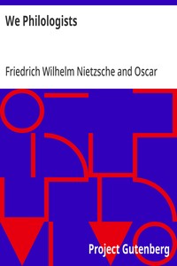 We Philologists  Complete Works of Friedrich Nietzsche, Volume 8