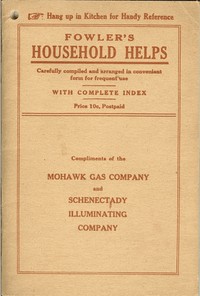 Fowler's Household Helps  Over 300 Useful and Valuable Helps About the Home, Carefully Compiled and Arranged in Convenient Form for Frequent Use