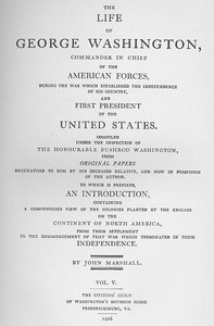 The Life of George Washington, Vol. 5  Commander in Chief of the American Forces During the War  which Established the Independence of his Country and First  President of the United States