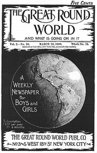 The Great Round World and What Is Going On In It, Vol. 2, No. 10, March 10, 1898 A Weekly Magazine for Boys and Girls