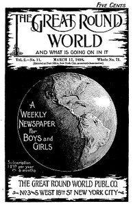 The Great Round World and What Is Going On In It, Vol. 2, No. 11, March 17, 1898 A Weekly Magazine for Boys and Girls
