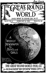The Great Round World and What Is Going On In It, Vol. 2, No. 5, February 3, 1898 A Weekly Magazine for Boys and Girls