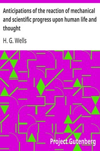 Anticipations of the reaction of mechanical and scientific progress upon human life and thought