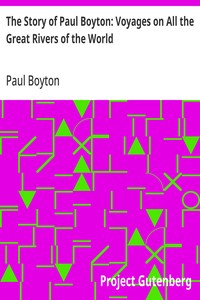 The Story of Paul Boyton: Voyages on All the Great Rivers of the World