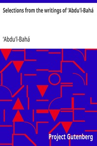 Selections from the writings of ‘Abdu'l-Bahá