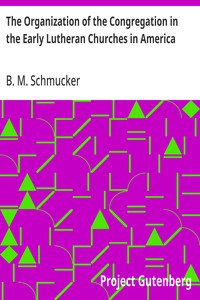 The Organization of the Congregation in the Early Lutheran Churches in America