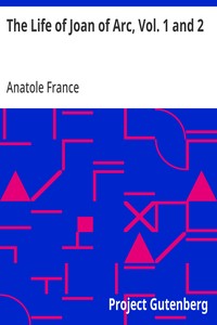 The Life of Joan of Arc, Vol. 1 and 2