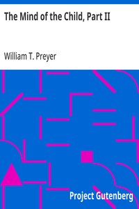 The Mind of the Child, Part II The Development of the Intellect, International Education Series Edited By William T. Harris, Volume IX.