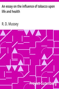 An essay on the influence of tobacco upon life and health