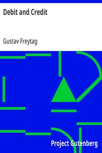 Debit and Credit Translated from the German of Gustav Freytag