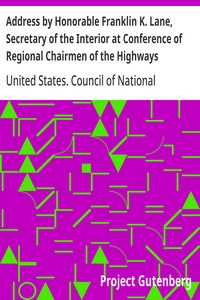 Address by Honorable Franklin K. Lane, Secretary of the Interior at Conference of Regional Chairmen of the Highways Transport Committee Council of National Defense