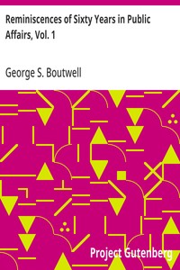 Reminiscences of Sixty Years in Public Affairs, Vol. 1