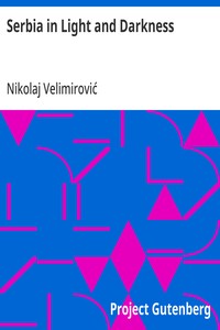 Serbia in Light and Darkness With Preface by the Archbishop of Canterbury, (1916)