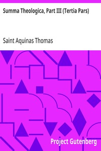 Summa Theologica, Part III (Tertia Pars) From the Complete American Edition
