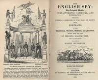 The English Spy: An Original Work Characteristic, Satirical, And Humorous.  Comprising Scenes And Sketches In Every Rank Of Society, Being Portraits Drawn From The Life