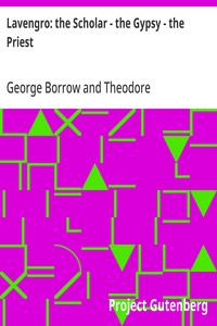 Lavengro: the Scholar - the Gypsy - the Priest