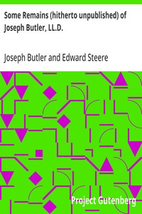 Some Remains (hitherto unpublished) of Joseph Butler, LL.D.