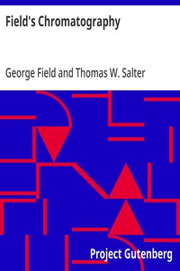 Field's Chromatography or Treatise on Colours and Pigments as Used by Artists