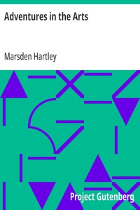 Adventures in the Arts Informal Chapters on Painters, Vaudeville, and Poets