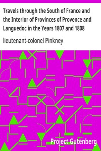 Travels through the South of France and the Interior of Provinces of Provence and Languedoc in the Years 1807 and 1808