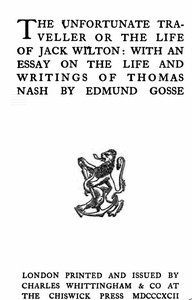 The Vnfortunate Traveller, or The Life of Jack Wilton  With an Essay on the Life and Writings of Thomas Nash by Edmund Gosse
