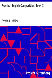 Practical English Composition: Book II. For the Second Year of the High School