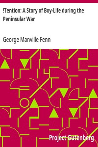 !Tention: A Story of Boy-Life during the Peninsular War