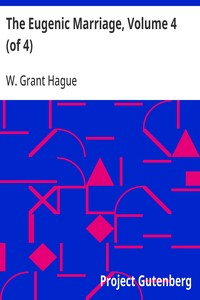 The Eugenic Marriage, Volume 4 (of 4)  A Personal Guide to the New Science of Better Living and Better Babies