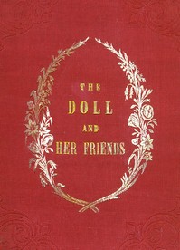 The Doll and Her Friends or Memoirs of the Lady Seraphina